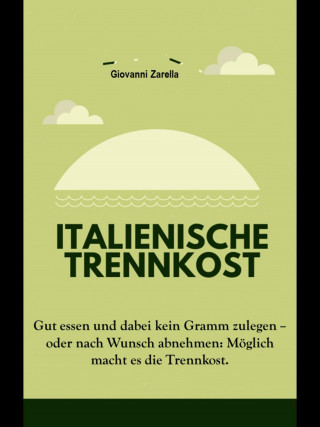 Giovanni Zarella: Italienische Trennkost