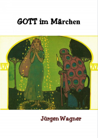 Jürgen Wagner: Gott im Märchen