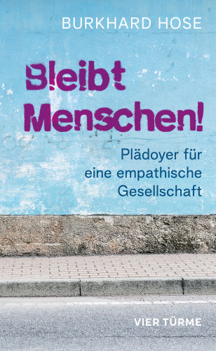 Burkhard Hose: Bleibt Menschen!