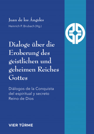 Juan los de Ángeles: Dialoge über die Eroberung des geistlichen und geheimen Reiches Gottes