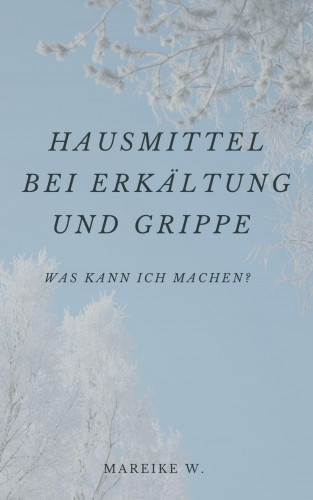 Mareike W.: Hausmittel bei Erkältung und Grippe