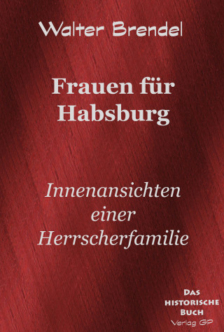 Walter Brendel: Frauen für Habsburg