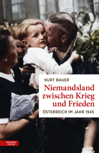 Kurt Bauer: Niemandsland zwischen Krieg und Frieden