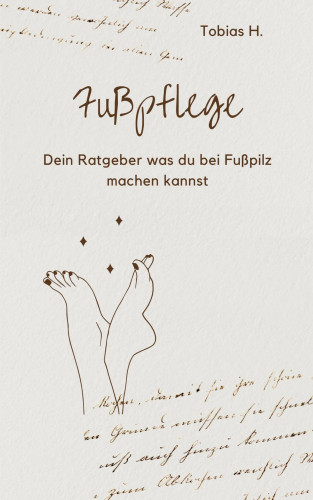 Tobias Hopfmüller: Fußpflege - dein Ratgeber bei Fußpilz