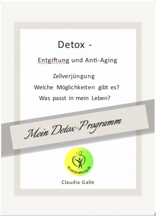 Claudia Galle: Detox - Entfgiftung und Anti-Aging