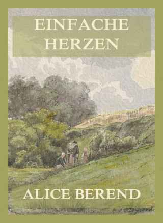 Alice Berend: Einfache Herzen