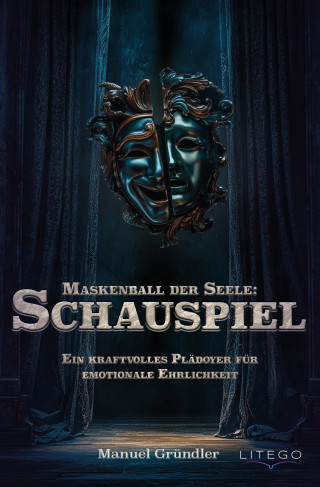 Manuel Gründler: Maskenball der Seele: Schauspiel