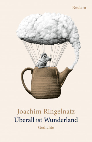 Joachim Ringelnatz: Überall ist Wunderland. Gedichte