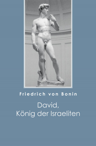 Friedrich von Bonin: David, König der Israeliten