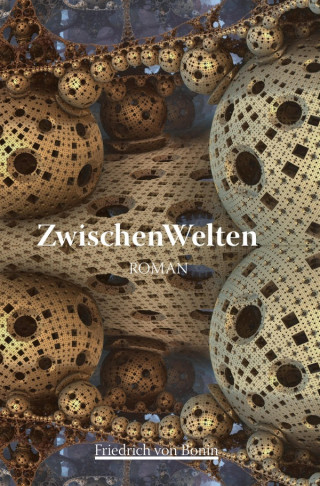 Friedrich von Bonin: ZwischenWelten