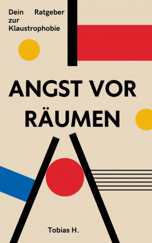 Tobias Hopfmüller: Angst vor engen Räumen - dein Ratgeber zu Klaustrophobie