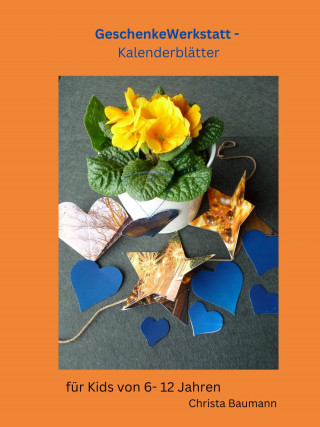 Christa Baumann: GeschenkeWerkstatt Kalenderblätter