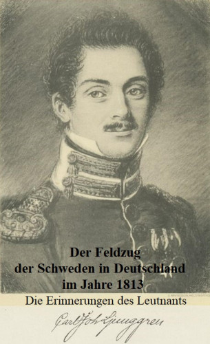 Robert Oldach: Der Feldzug der Schweden in Deutschland im Jahre 1813