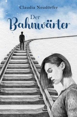 Claudia Neudörfer: Der Bahnwärter