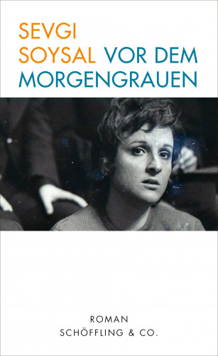 Sevgi Soysal: Vor dem Morgengrauen