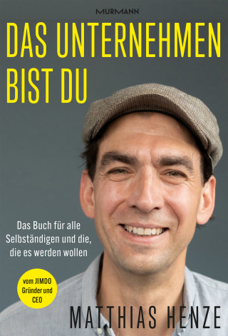 Matthias Henze: Das Unternehmen bist du.