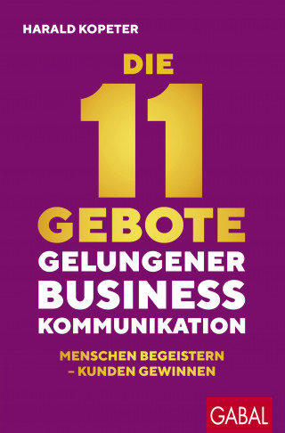 Harald Kopeter: Die 11 Gebote gelungener Businesskommunikation