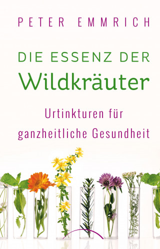 Peter Emmrich: Die Essenz der Wildkräuter
