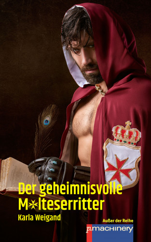 Karla Weigand: DER GEHEIMNISVOLLE MALTESERRITTER