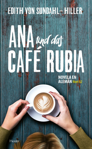 Edith von Sundahl-Hiller: Ana und das Café Rubia