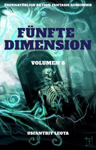 Usfantriy Leota: Fünfte Dimension:Übernatürlich Aktion Fantasie Geheimnis (Volumen 6)