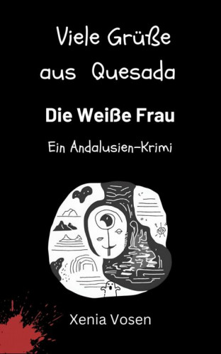 Xenia Vosen: Viele Grüße aus Quesada - Die Weiße Frau