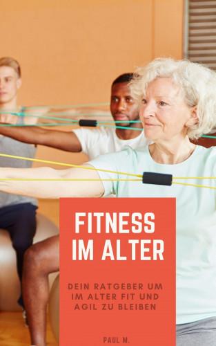 Paul M.: Fitness im Alter