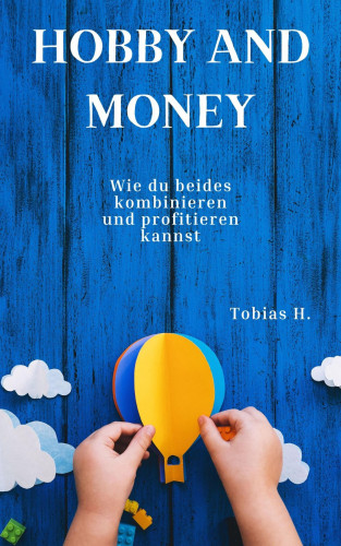 Tobias Hopfmüller: Hobby and Money - wie du beides kombinieren und profitieren kannst