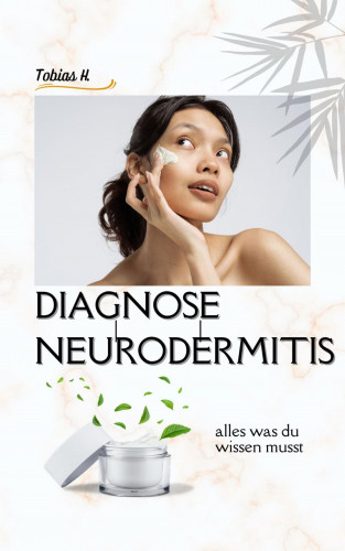 Tobias Hopfmüller: Diagnose Neurodermitis - alles was du wissen musst