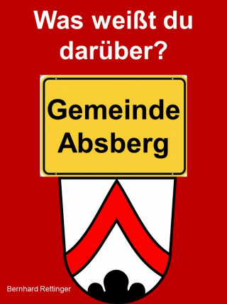 Bernhard Rettinger: Gemeinde Absberg - Was weißt du darüber?