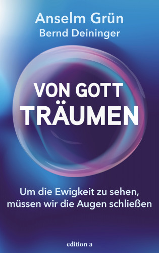 Anselm Grün, Bernd Deininger: Von Gott träumen