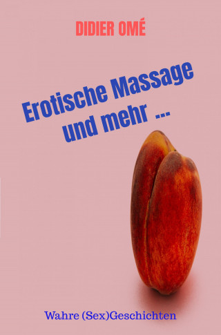 Didier Om`e: Erotische Massage und mehr ...