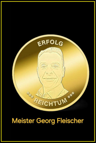 Georg Fleischer: Erfolg Reichtum Meister Georg Fleischer