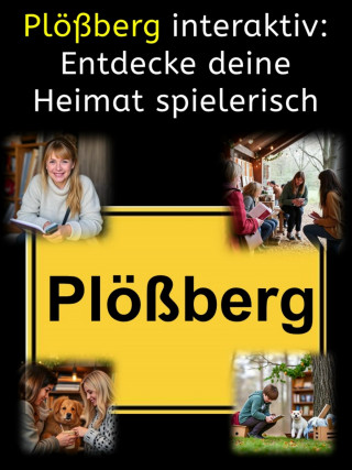 Carsten Fritsch: Plößberg interaktiv: Entdecke deine Heimat spielerisch