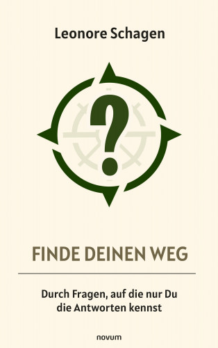 Leonore Schagen: Finde Deinen Weg – Durch Fragen, auf die nur Du die Antworten kennst