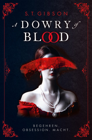 S. T. Gibson: A Dowry of Blood: Begehren. Obsession. Macht.