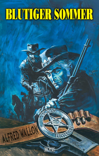 Alfred Wallon: Texas Ranger 15: Blutiger Sommer
