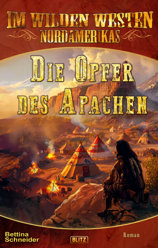 Bettina Schneider: Im wilden Westen Nordamerikas 21: Die Opfer des Apachen