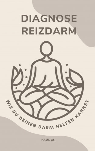 Paul M.: Diagnose Reizdarm