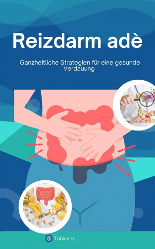 Tobias Hopfmüller: Reizdarm adé - ganzheitliche Strategien für eine gesunde Verdauung