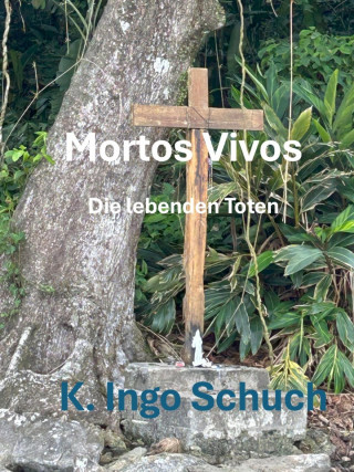 K. I. Schuch: Mortos Vivos - Die lebenden Toten
