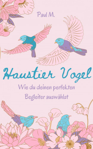 Paul M.: Haustier Vogel