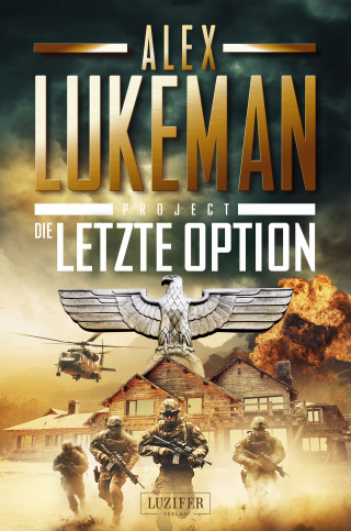 Alex Lukeman: DIE LETZTE OPTION (Project 17)