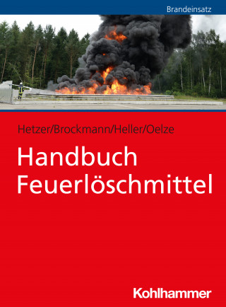 Ralf Hetzer, Jan-Wilhelm Brockmann, Sebastian Heller, Silke Oelze: Handbuch Feuerlöschmittel