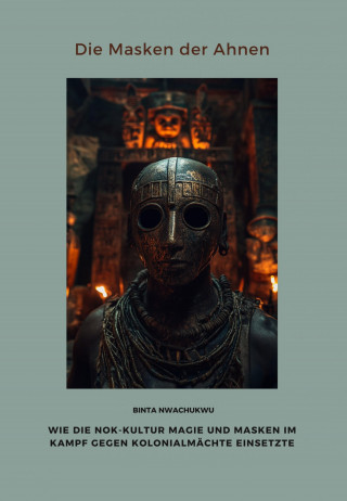 Binta Nwachukwu: Die Masken der Ahnen