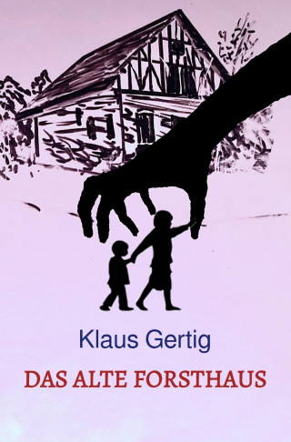 Klaus Gertig: Das alte Forsthaus