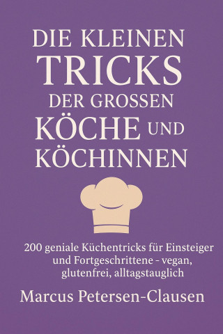 Marcus PC Petersen - Clausen: Die kleinen Tricks der großen Köche und Köchinnen