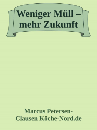 Marcus PC Petersen - Clausen: Weniger Müll – mehr Zukunft!