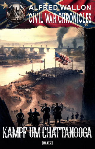 Alfred Wallon: Civil War Chronicles 07: Kampf um Chattanooga