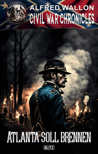 Alfred Wallon: Civil War Chronicles 08: Atlanta soll brennen